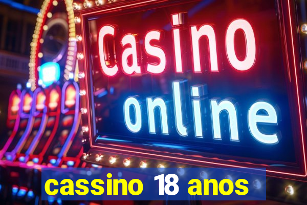 cassino 18 anos